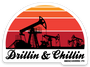 Drillin and Chillin Sticker